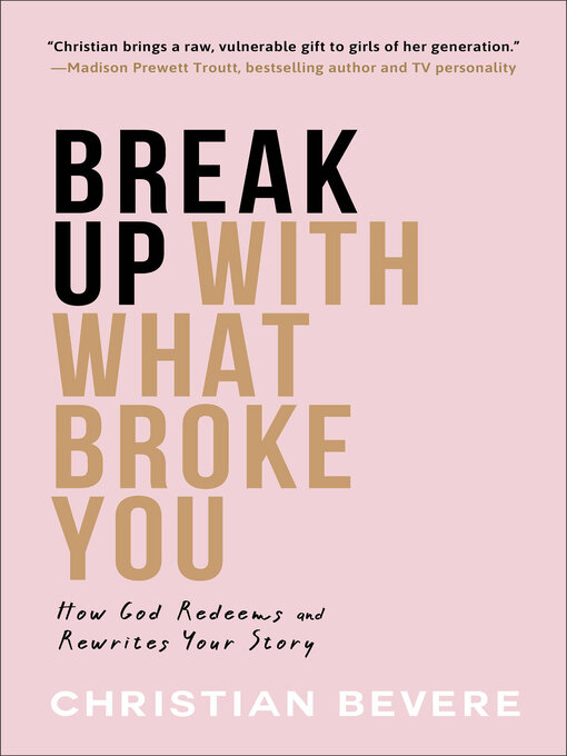 Title details for Break Up with What Broke You by Christian Bevere - Available